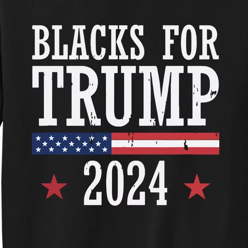 Blacks For Trump 2024 Presidential Election Republican Tall Sweatshirt