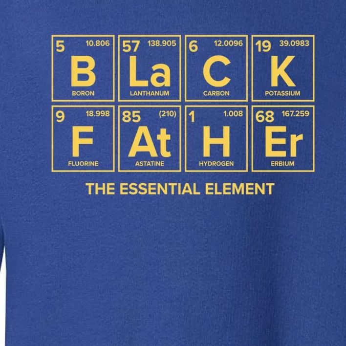 Black Father The Essential Elet Dad Chemistry Science Meaningful Gift Toddler Sweatshirt