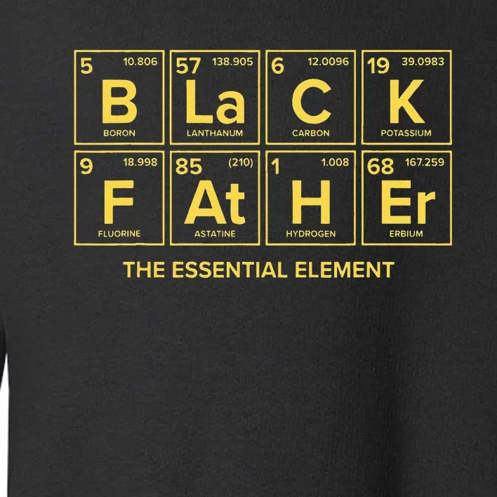 Black Father The Essential Element Dad Chemistry Science Toddler Sweatshirt