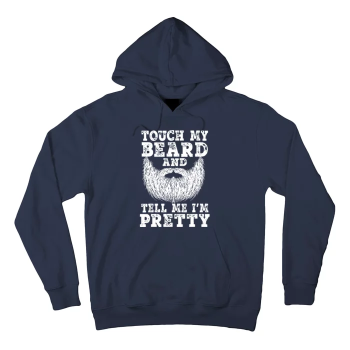 Beard For Touch My Beard And Tell Me Im Pretty Hoodie