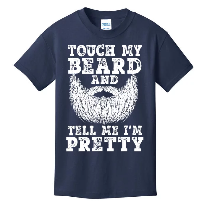 Beard For Touch My Beard And Tell Me Im Pretty Kids T-Shirt