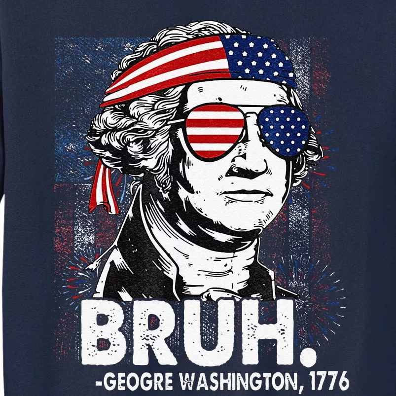 Bruh Funny Us Presidents History Tall Sweatshirt