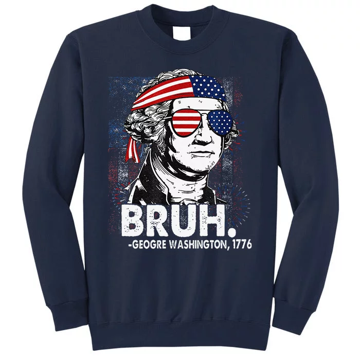 Bruh Funny Us Presidents History Tall Sweatshirt