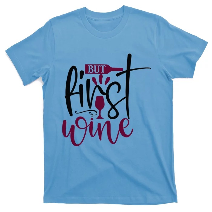 But First Wine Gift T-Shirt