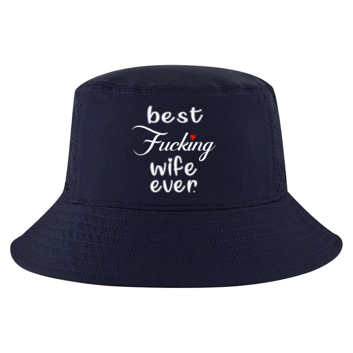 Best Fucking Wife Ever Mothers Day Cool Comfort Performance Bucket Hat