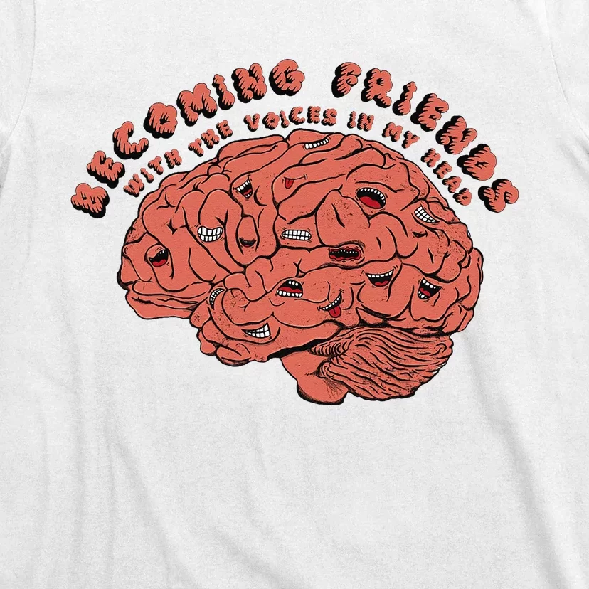 Becoming Friends with The Voices in My Head T-Shirt