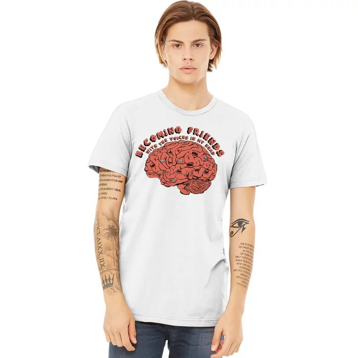 Becoming Friends with The Voices in My Head Premium T-Shirt