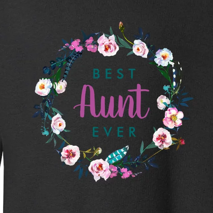 Boho Floral Wreath Best Aunt Ever Toddler Sweatshirt