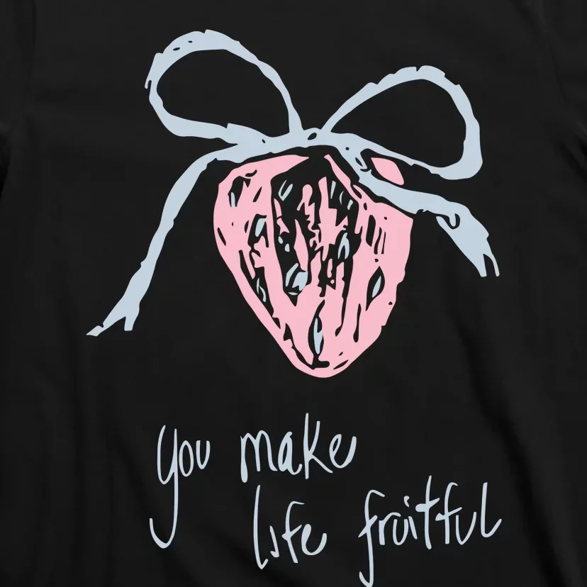 Berry Fruitful You Make Life Fruitful T-Shirt