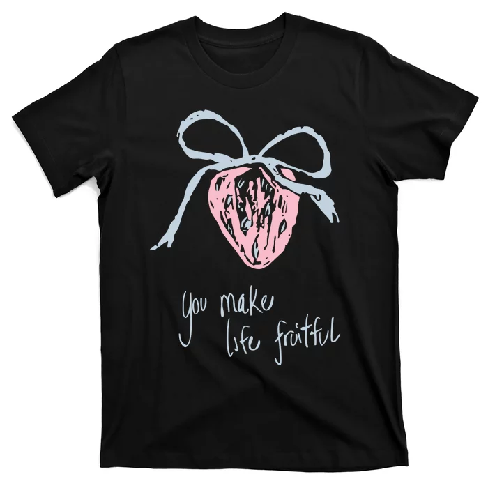 Berry Fruitful You Make Life Fruitful T-Shirt