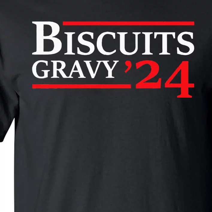 Biscuits Gravy 2024 Presidential Election Food Breakfast Tall T-Shirt