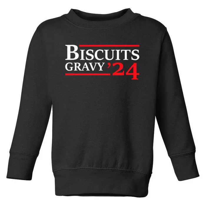 Biscuits Gravy 2024 Presidential Election Food Breakfast Toddler Sweatshirt