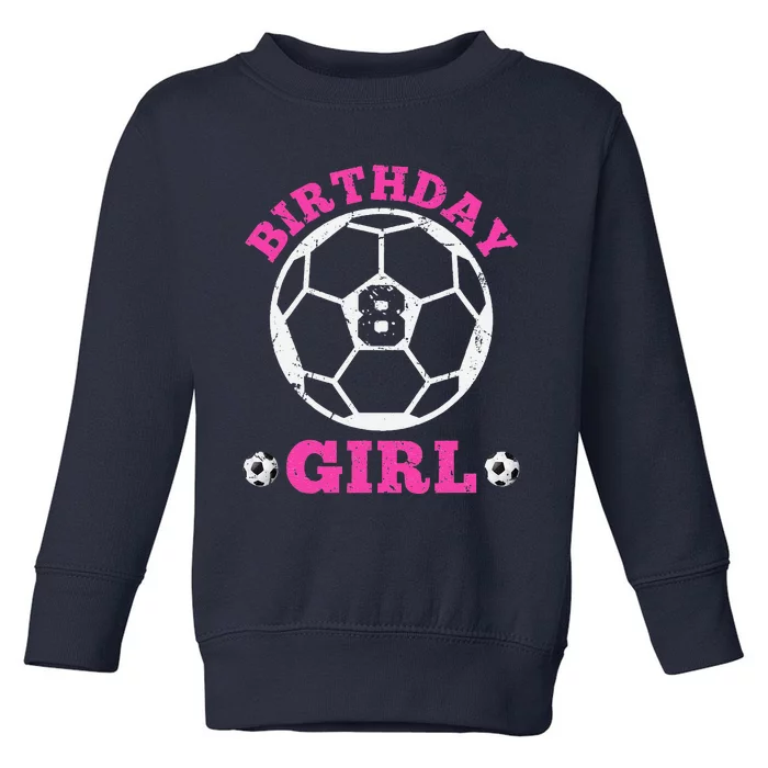 Birthday Girl 8th Soccer Players 8 Years Old Lover Team Cool Toddler Sweatshirt