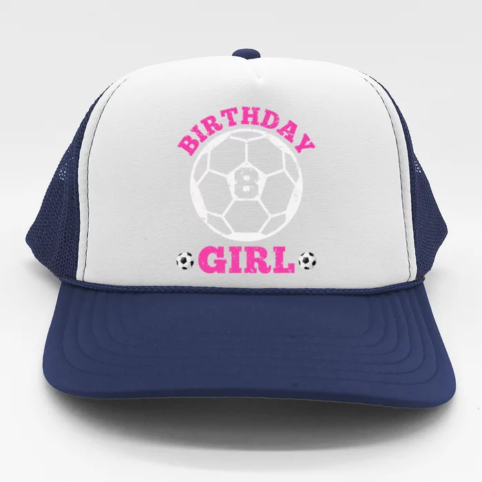 Birthday Girl 8th Soccer Players 8 Years Old Lover Team Cool Trucker Hat