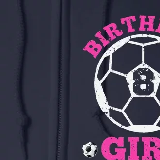 Birthday Girl 8th Soccer Players 8 Years Old Lover Team Cool Full Zip Hoodie