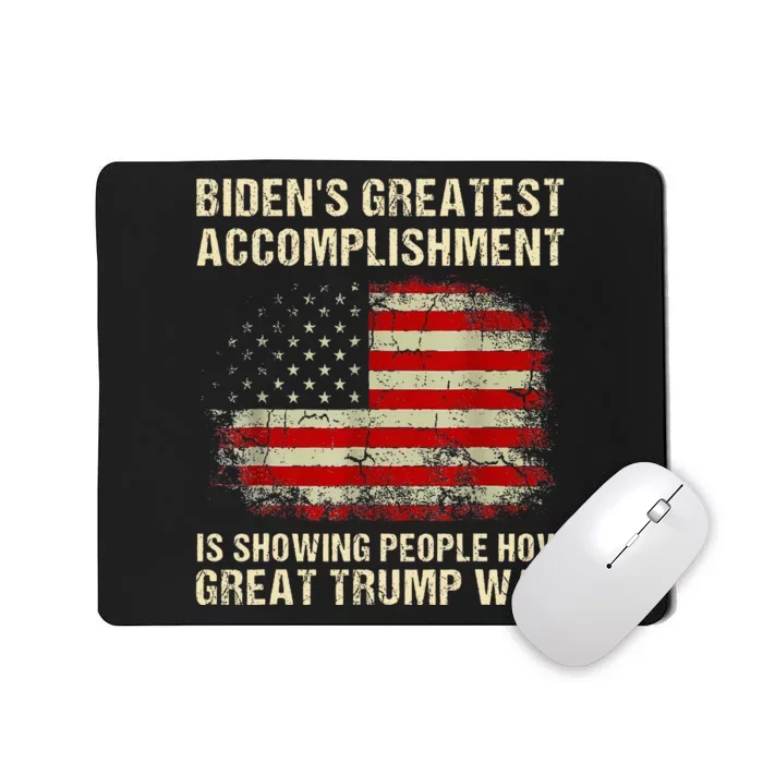 Bidens Greatest Accomplishment Is Showing Trump 2024 Mousepad