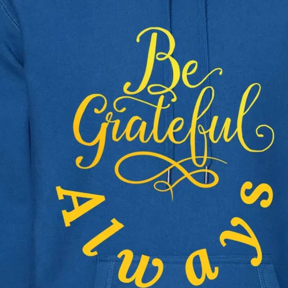 Be Grateful Always Meaningful Gift Premium Hoodie