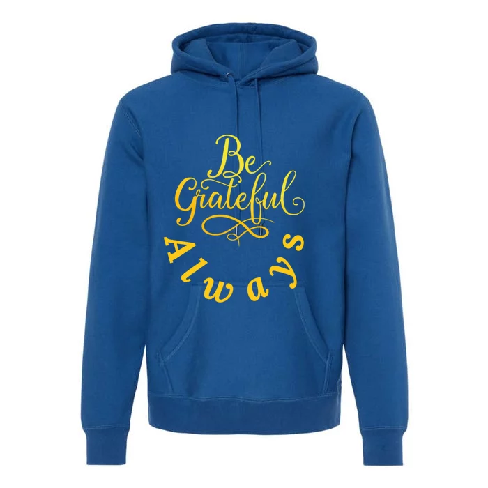 Be Grateful Always Meaningful Gift Premium Hoodie