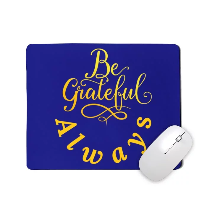 Be Grateful Always Meaningful Gift Mousepad