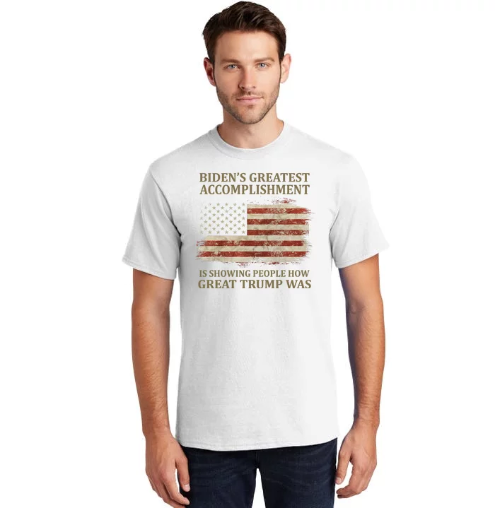 Bidens Greatest Accomplishment Is Showing People How Great Trump Was Usa Tall T-Shirt