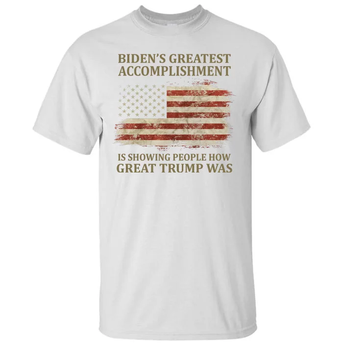 Bidens Greatest Accomplishment Is Showing People How Great Trump Was Usa Tall T-Shirt