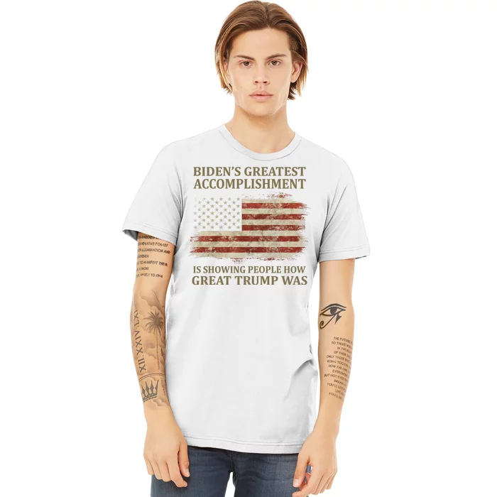 Bidens Greatest Accomplishment Is Showing People How Great Trump Was Usa Premium T-Shirt