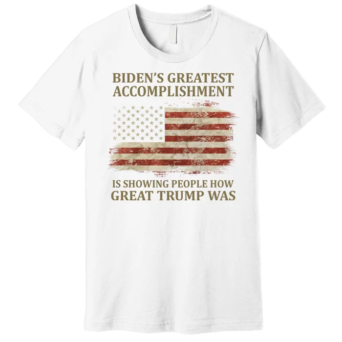 Bidens Greatest Accomplishment Is Showing People How Great Trump Was Usa Premium T-Shirt