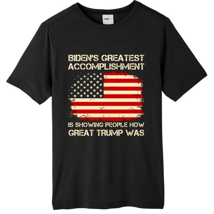 BidenS Greatest Accomplishment Is Showing People How Great Trump Was ChromaSoft Performance T-Shirt