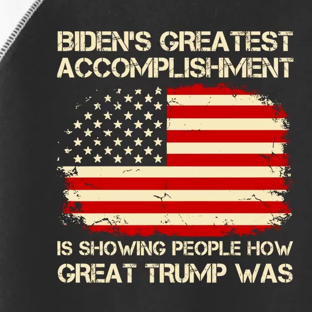 BidenS Greatest Accomplishment Is Showing People How Great Trump Was Toddler Fine Jersey T-Shirt