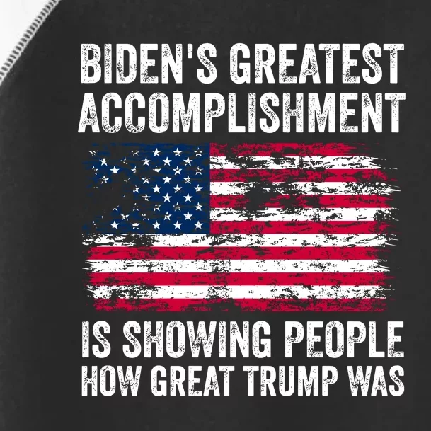 BidenS Greatest Accomplishment Is Showing People How Great Trump Was Toddler Fine Jersey T-Shirt