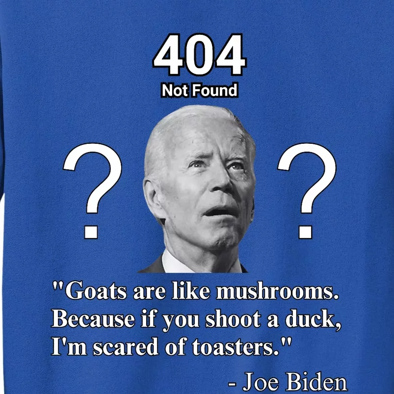 Biden Goats Are Like Mushrooms Because If You Shoot A Duck Sweatshirt