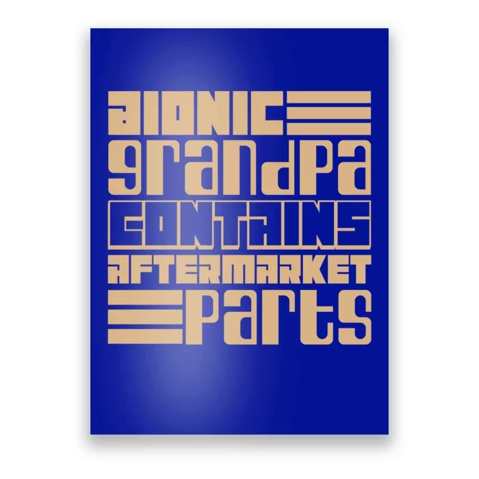 Bionic Grandma Aftermarket Parts Gift Knee And Hip Replacement Gift Poster