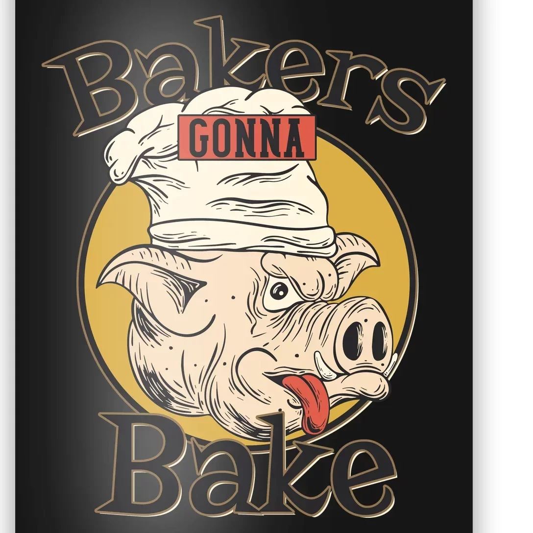 Bakers Gonna Bake Poster