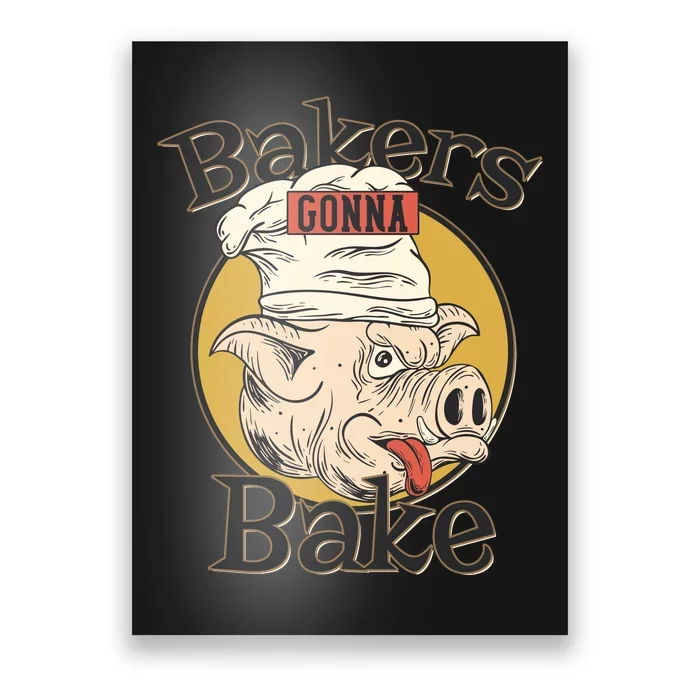 Bakers Gonna Bake Poster