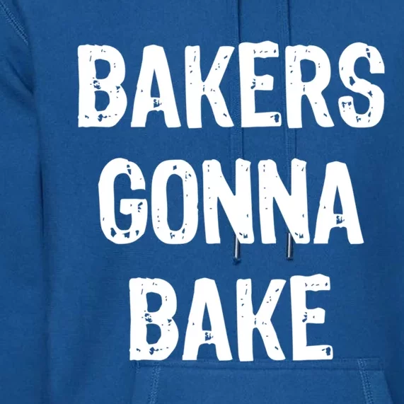 Bakers Gonna Bake Funny Baking Gift Christmas Gift Premium Hoodie