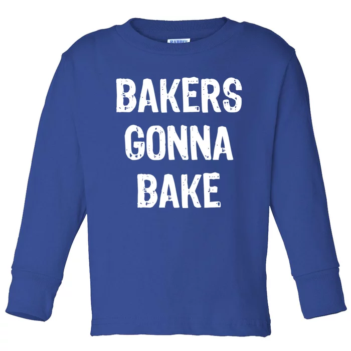 Bakers Gonna Bake Funny Baking Gift Christmas Gift Toddler Long Sleeve Shirt