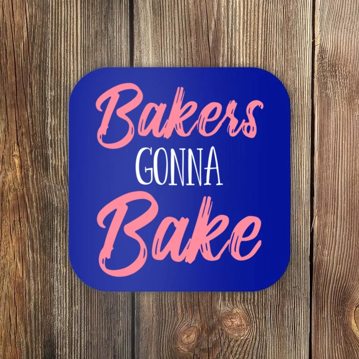 Bakers Gonna Bake Funny Baking Pastry Meaningful Gift Coaster