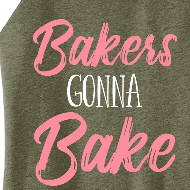 Bakers Gonna Bake Funny Baking Pastry Meaningful Gift Women’s Perfect Tri Rocker Tank