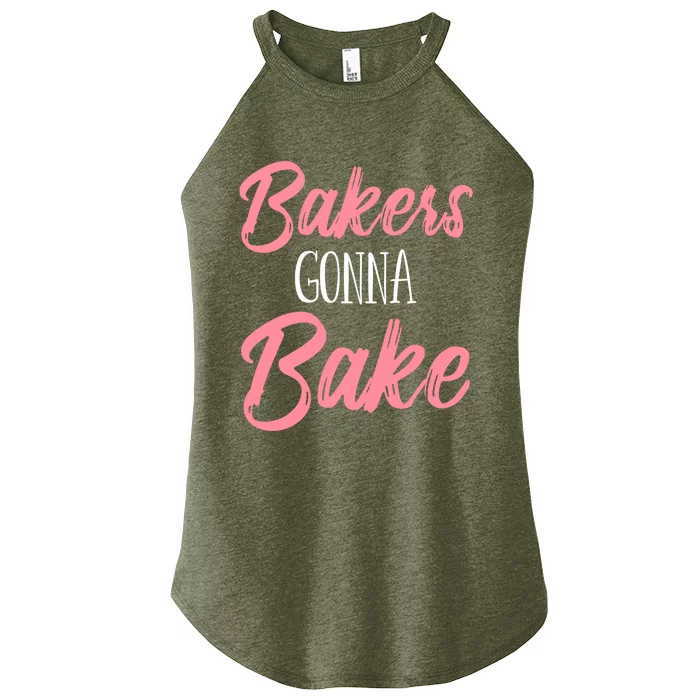 Bakers Gonna Bake Funny Baking Pastry Meaningful Gift Women’s Perfect Tri Rocker Tank