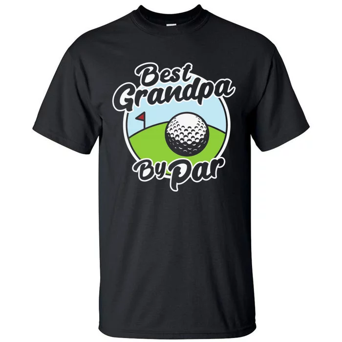 Best Grandpa By Par Father's Day Golf Sports Lover Grandpa Tall T-Shirt