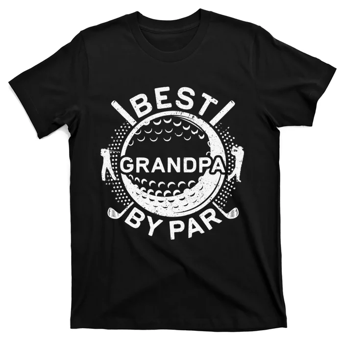 Best Grandpa By Par Golf golfing funny fathers day gift T-Shirt