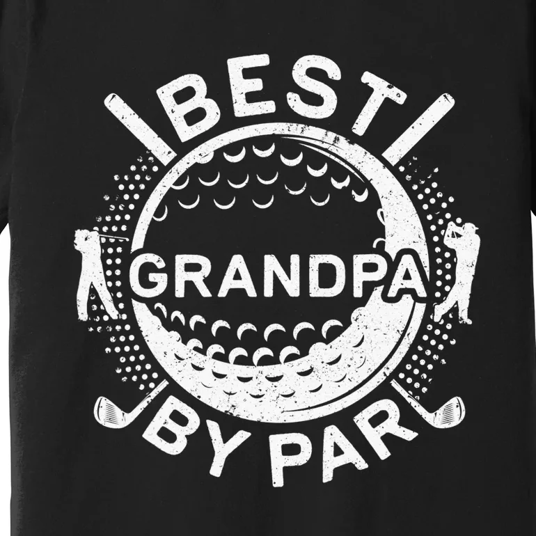 Best Grandpa By Par Golf golfing funny fathers day gift Premium T-Shirt