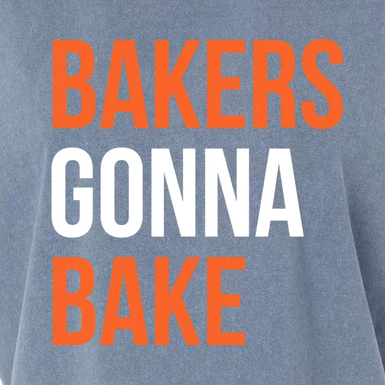 Bakers Gonna Bake Funny Cooking Quote Great Gift Garment-Dyed Women's Muscle Tee