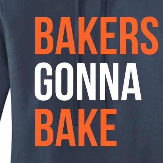 Bakers Gonna Bake Funny Cooking Quote Great Gift Women's Pullover Hoodie