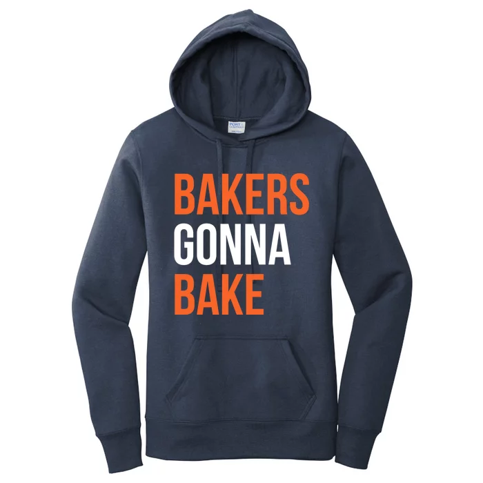 Bakers Gonna Bake Funny Cooking Quote Great Gift Women's Pullover Hoodie