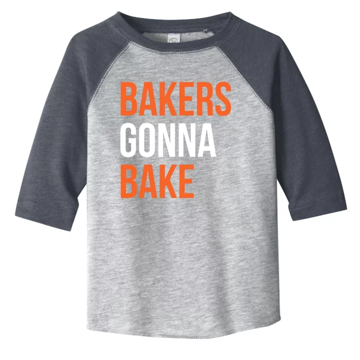 Bakers Gonna Bake Funny Cooking Quote Great Gift Toddler Fine Jersey T-Shirt