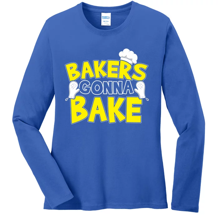 Bakers Gonna Bake Gift Baking Baker Gift Ladies Long Sleeve Shirt