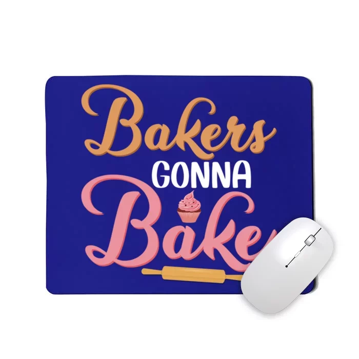 Bakers Gonna Bake Baking Cake Cookie Pastry Gift Mousepad