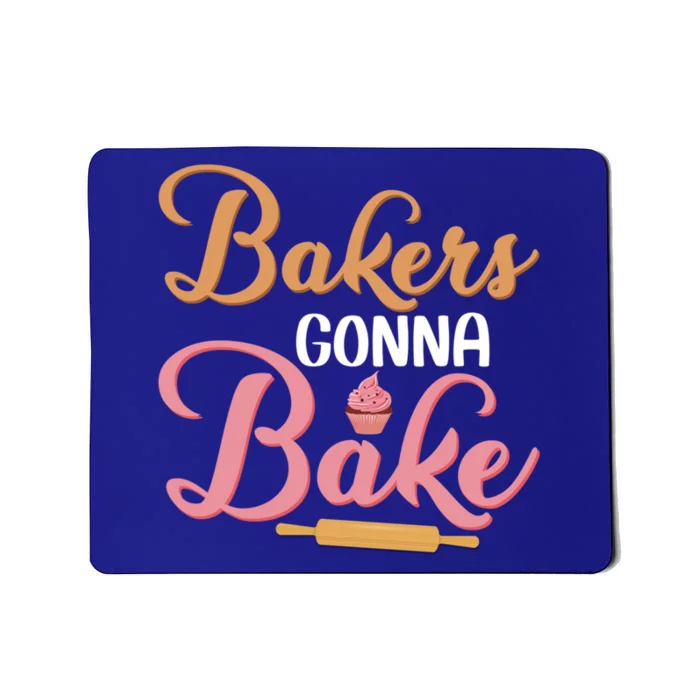 Bakers Gonna Bake Baking Cake Cookie Pastry Gift Mousepad