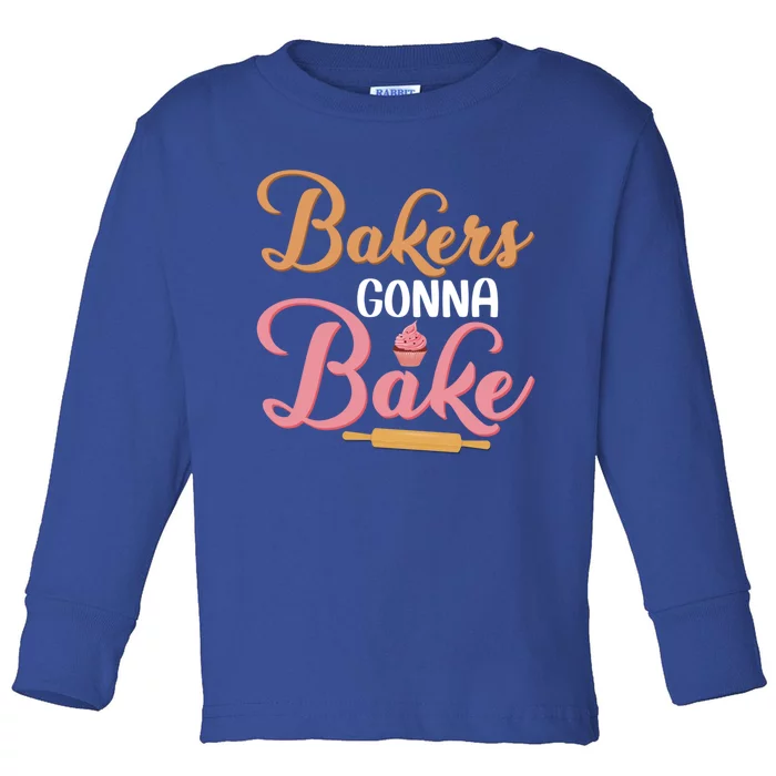 Bakers Gonna Bake Baking Cake Cookie Pastry Gift Toddler Long Sleeve Shirt